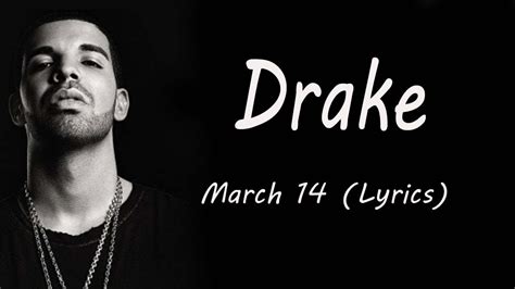 march 14 lyrics|DRAKE .